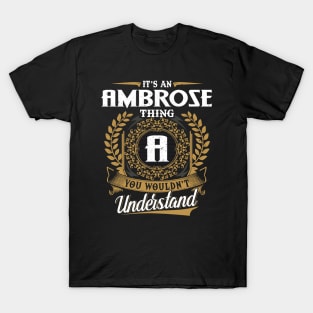 It Is An Ambrose Thing You Wouldn't Understand T-Shirt